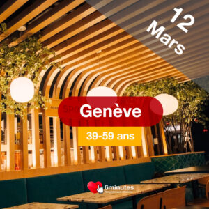 Speed Dating 39-59ans à Genève – 12 Mars 2025