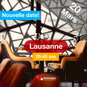 Speed Dating 25-45ans à Lausanne – 20 Mars 2025